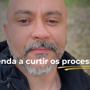 Aprenda a Curtir os Processos